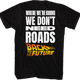 Front & Back We Don't Need Roads Back To The Future T-Shirt thumbnail