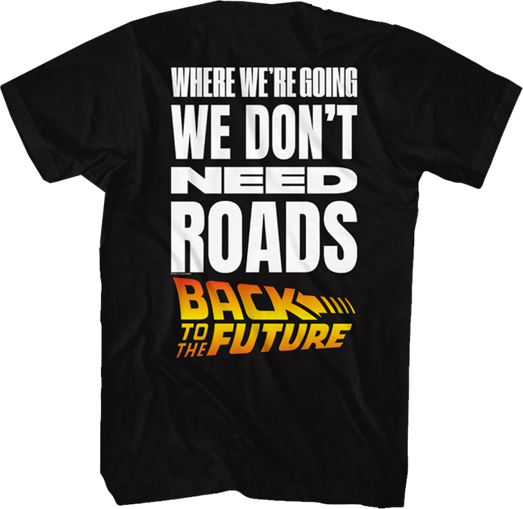 Front & Back We Don't Need Roads Back To The Future T-Shirt