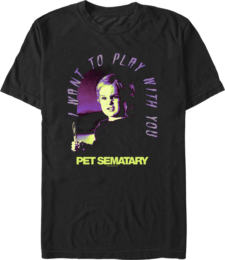 Gage I Want To Play With You Pet Sematary T-Shirt
