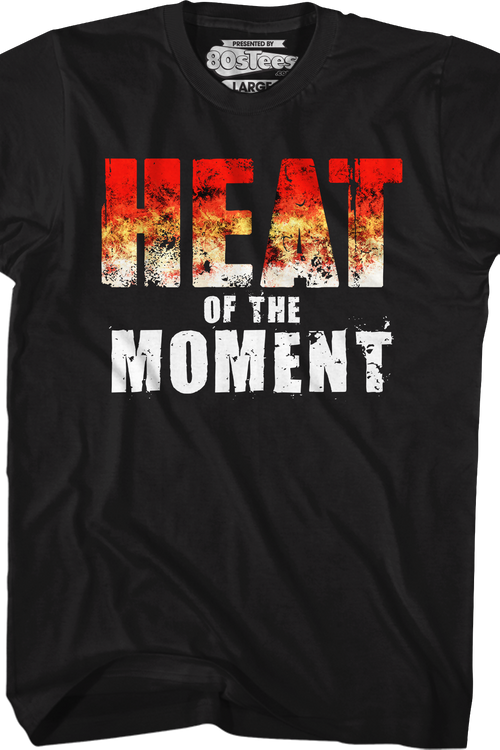 Heat Of The Moment T-Shirt
