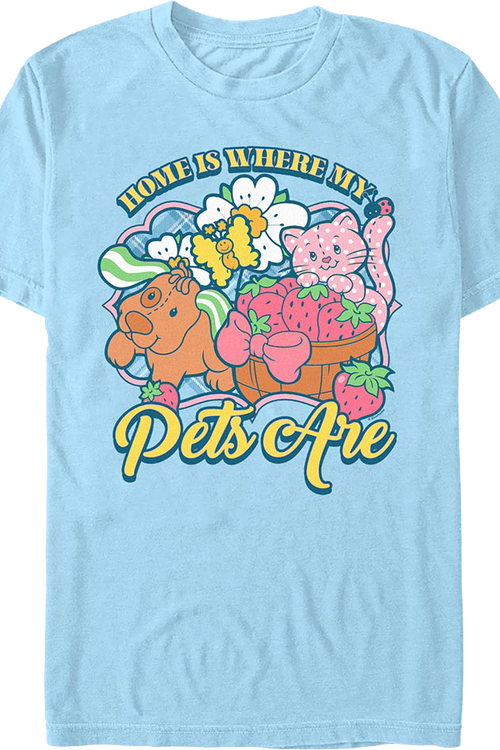 Home Is Where My Pets Are Strawberry Shortcake T-Shirt