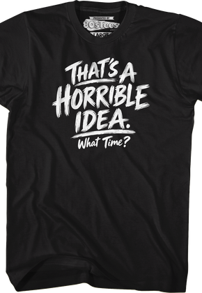 Horrible Idea T-Shirt