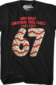 How Many Christmas Tree Cakes Can I Eat? 67 T-Shirt