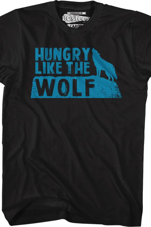 Hungry Like The Wolf T-Shirt