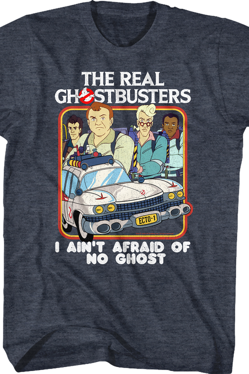 I Ain't Afraid Of No Ghost Real Ghostbusters T-Shirt