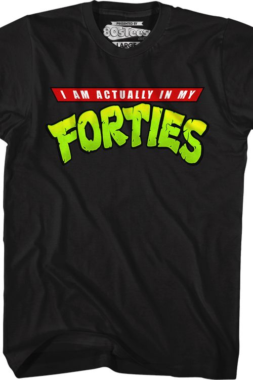 I Am Actually In My Forties T-Shirt