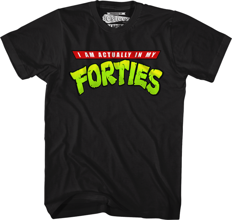 I Am Actually In My Forties T-Shirt
