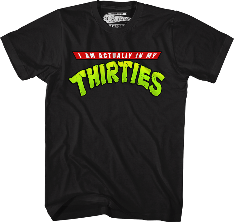 I Am Actually In My Thirties T-Shirt