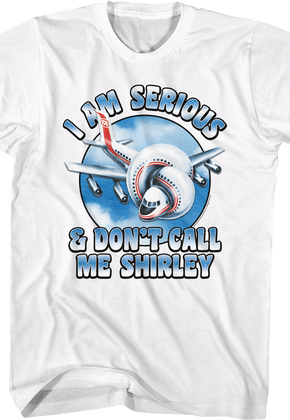 I Am Serious & Don't Call Me Shirley Airplane T-Shirt