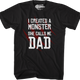 I Created A Monster She Calls Me Dad T-Shirt thumbnail