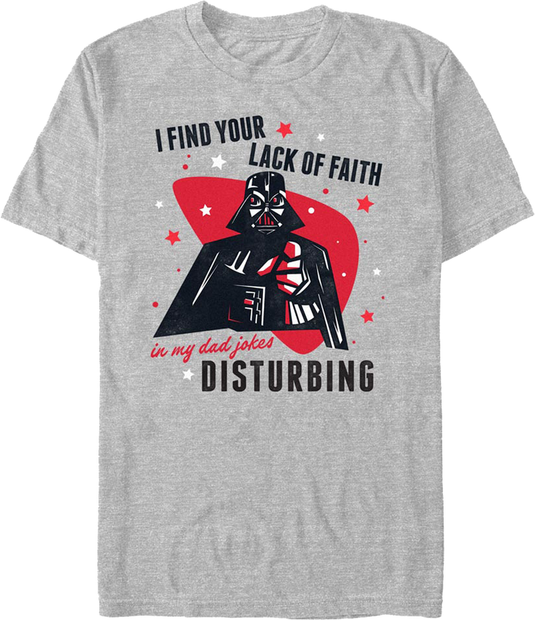 I Find Your Lack Of Faith In My Dad Jokes Disturbing Star Wars T-Shirt