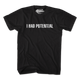 I Had Potential T-Shirt thumbnail