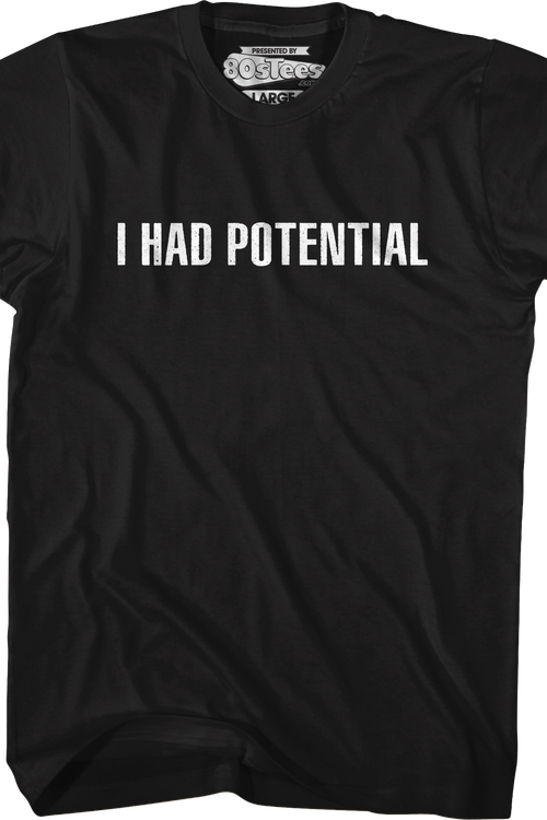 I Had Potential T-Shirt