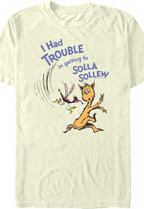 I Had Trouble In Getting To Solla Sollew Dr. Seuss T-Shirt