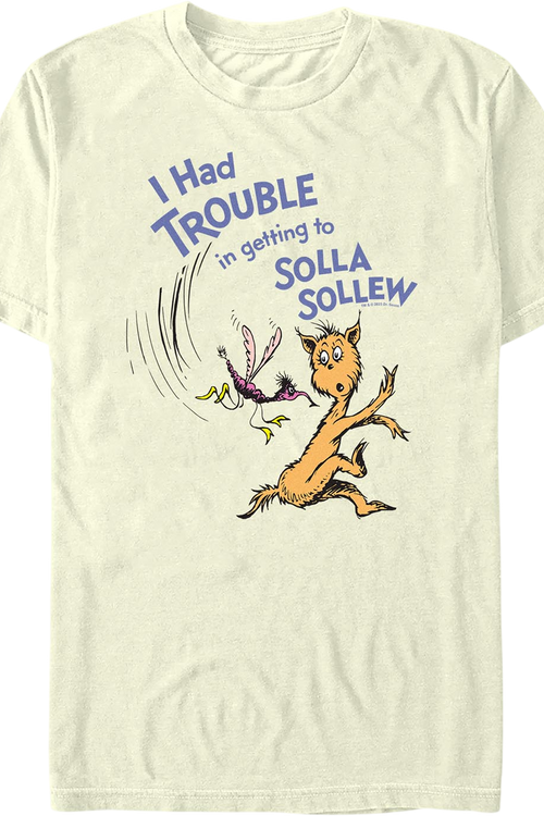 I Had Trouble In Getting To Solla Sollew Dr. Seuss T-Shirt