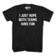 I Just Hope Both Teams Have Fun T-Shirt thumbnail