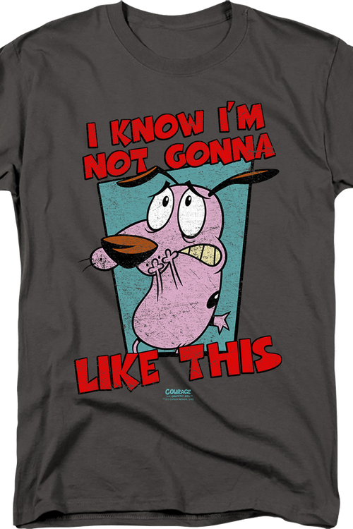 I Know I'm Not Gonna Like This Courage The Cowardly Dog T-Shirt