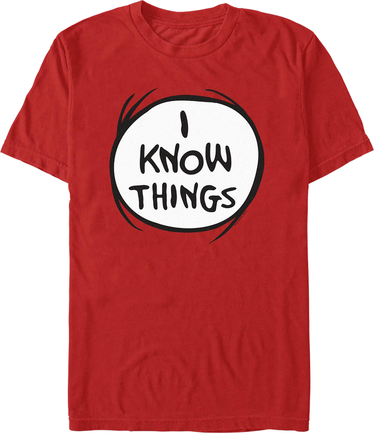 I Know Things Dr. Seuss T-Shirt