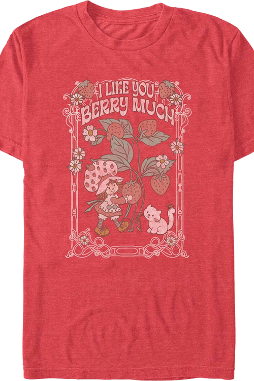 I Like You Berry Much Strawberry Shortcake T-Shirt