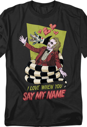 I Love When You Say My Name Beetlejuice T-Shirt