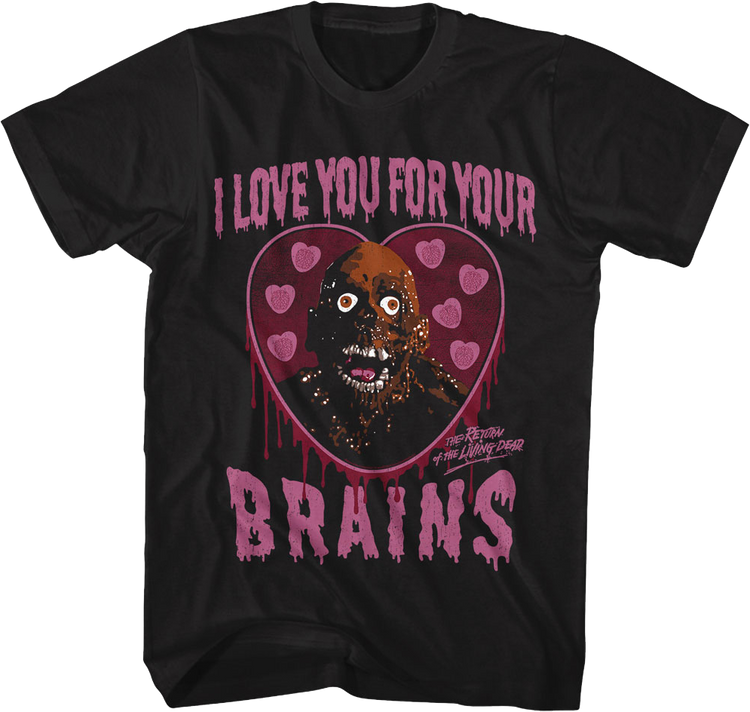 I Love You For Your Brains Return Of The Living Dead T-Shirt