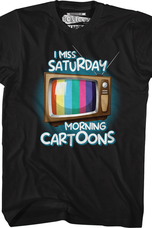 I Miss Saturday Morning Cartoons T-Shirt