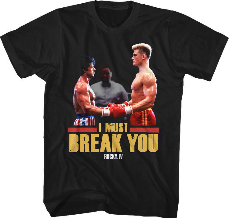 I Must Break You Rocky T-Shirt