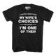 I Never Question My Wife's Choices Because I'm One Of Them T-Shirt thumbnail