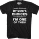I Never Question My Wife's Choices Because I'm One Of Them T-Shirt thumbnail