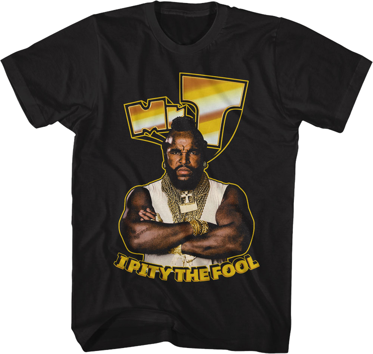 I Pity The Fool Gold Letters Mr. T Shirt