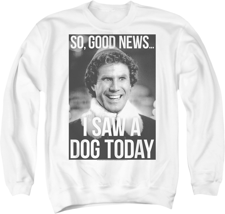 I Saw A Dog Today Elf Sweatshirt