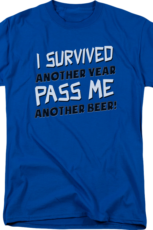 I Survived Another Year Pass Me Another Beer T-Shirt