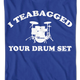 I Teabagged Your Drum Set Step Brothers T-Shirt thumbnail