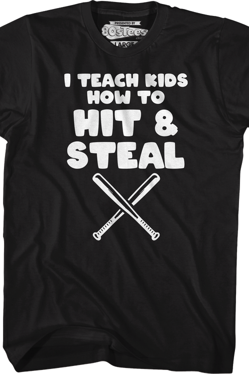 I Teach Kids How To Hit & Steal T-Shirt
