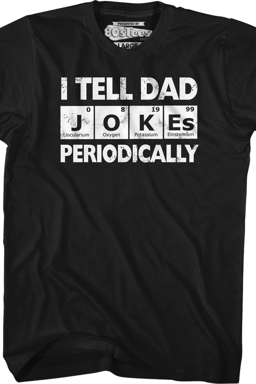 I Tell Dad Jokes Periodically T-Shirt