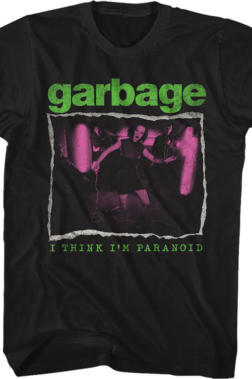 I Think I'm Paranoid Garbage T-Shirt