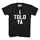 I Told Ya T-Shirt thumbnail