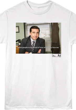 I Want People To Be Afraid Of How Much They Love Me The Office T-Shirt