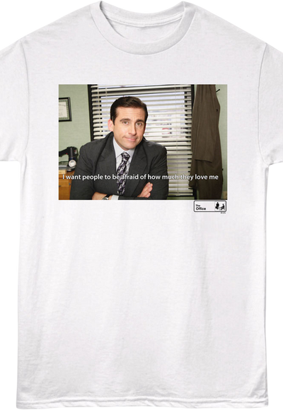 I Want People To Be Afraid Of How Much They Love Me The Office T-Shirt