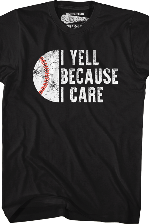 I Yell Because I Care T-Shirt