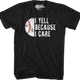 I Yell Because I Care T-Shirt thumbnail