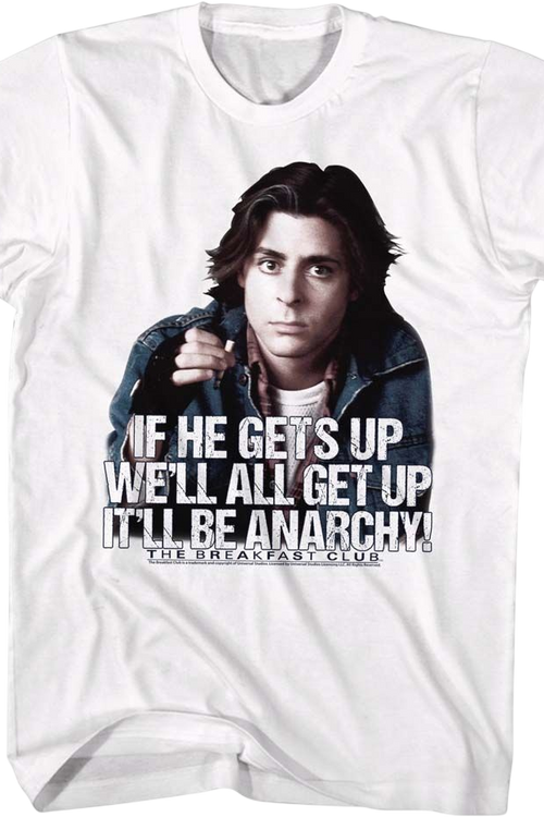 If He Gets Up We'll All Get Up It'll Be Anarchy Breakfast Club T-Shirt