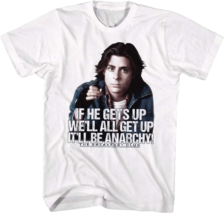 If He Gets Up We'll All Get Up It'll Be Anarchy Breakfast Club T-Shirt