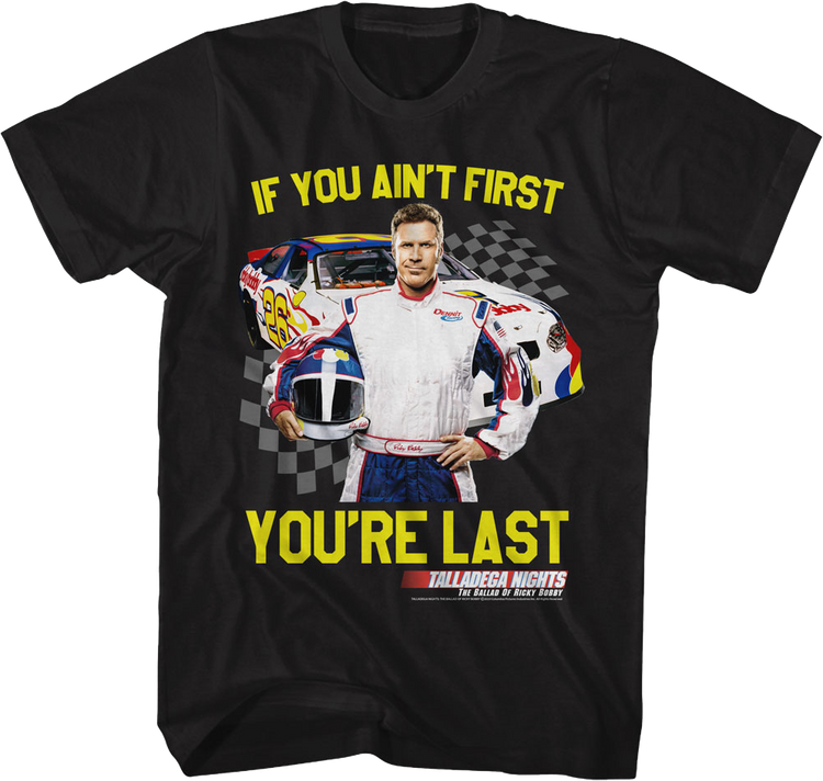 If You Ain't First You're Last Talladega Nights T-Shirt