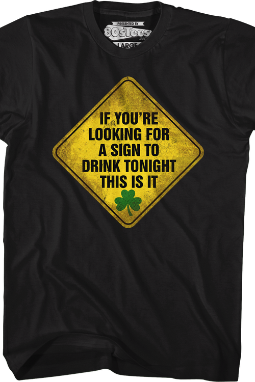 If You're Looking For A Sign To Drink Tonight This Is It T-Shirt