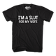 I'm A Slut For My Wife T-Shirt thumbnail