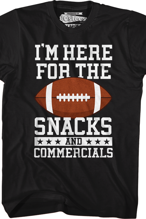 I'm Here For The Snacks And Commercials T-Shirt