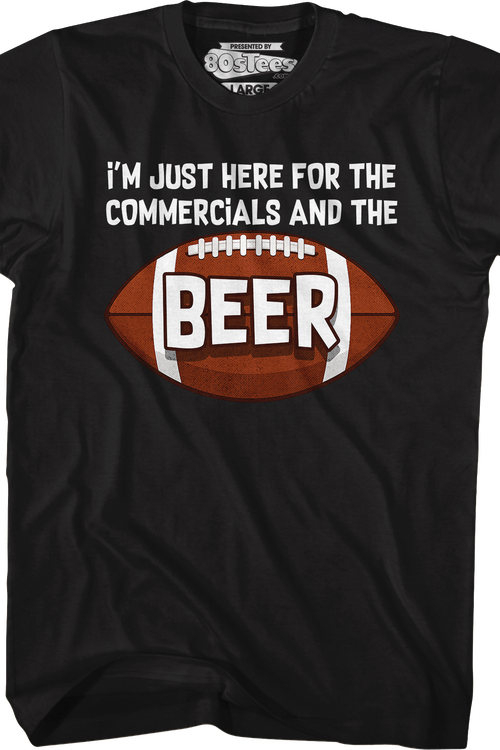 I'm Just Here For The Commercials And The Beer T-Shirt