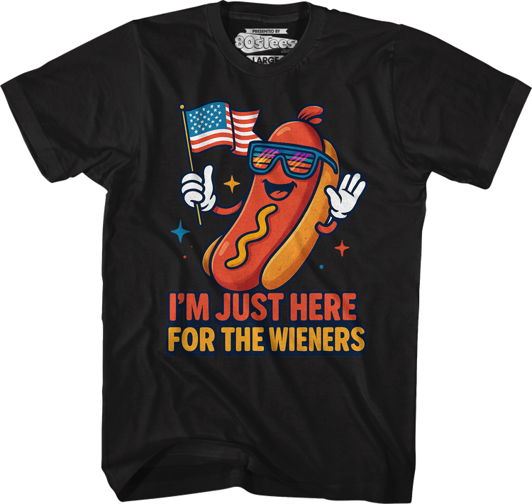 I'm Just Here For The Wieners T-Shirt