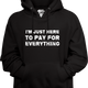 I'm Just Here To Pay For Everything Hoodie thumbnail